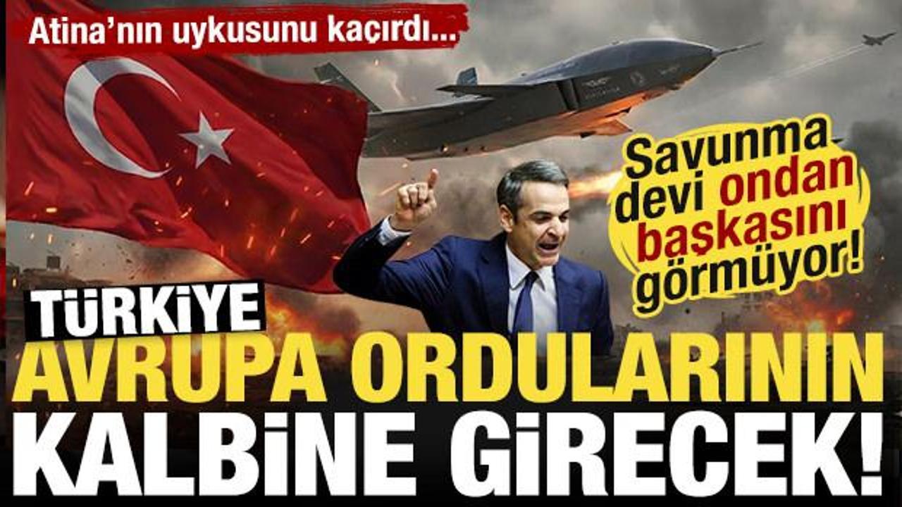 Atina diken üstünde! Türkiye, Avrupa ordularının kalbine giriyor!