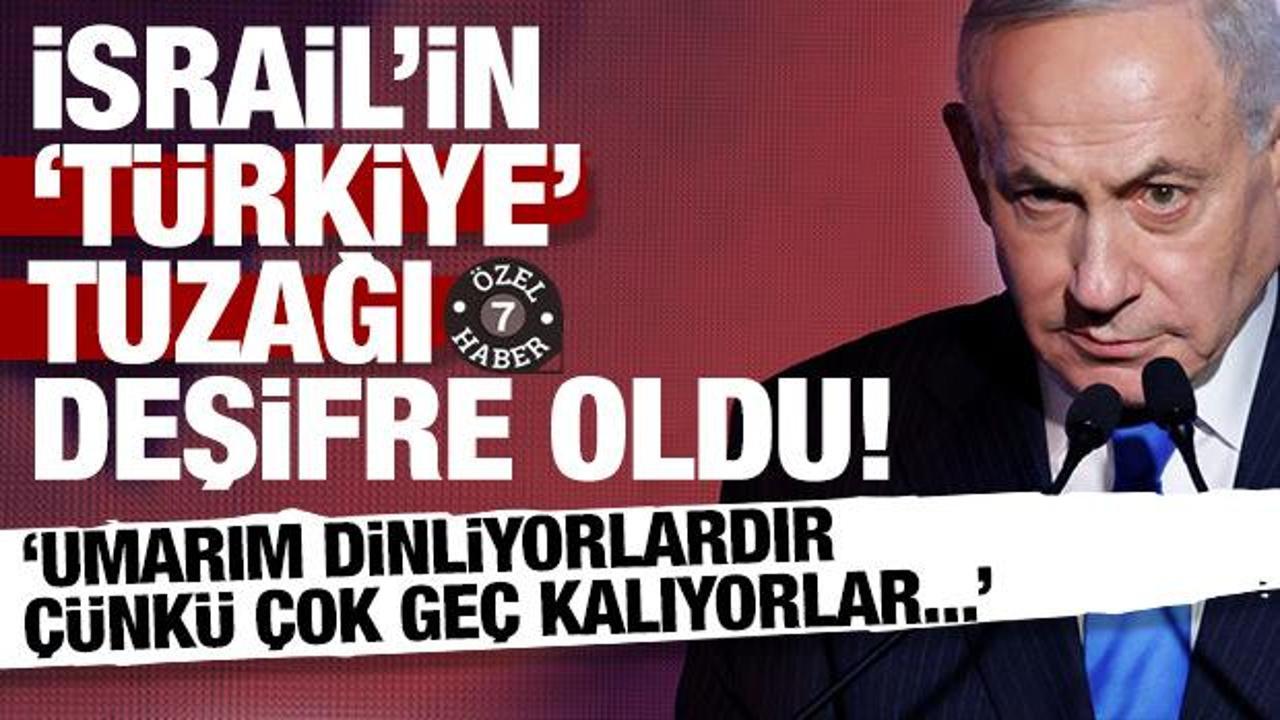 İsrail'in 'Türkiye' tuzağı deşifre oldu: Umarım dinliyorlardır çünkü çok geç kalıyorlar..