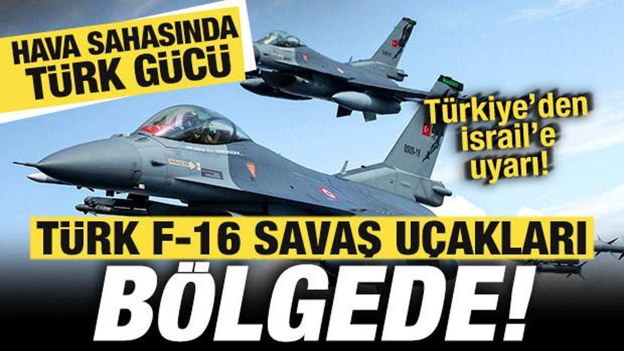 Bakanlık duyurdu! Türk savaş uçakları bölgede! Hava sahasında Türk gücü! İsrail'e uyarı