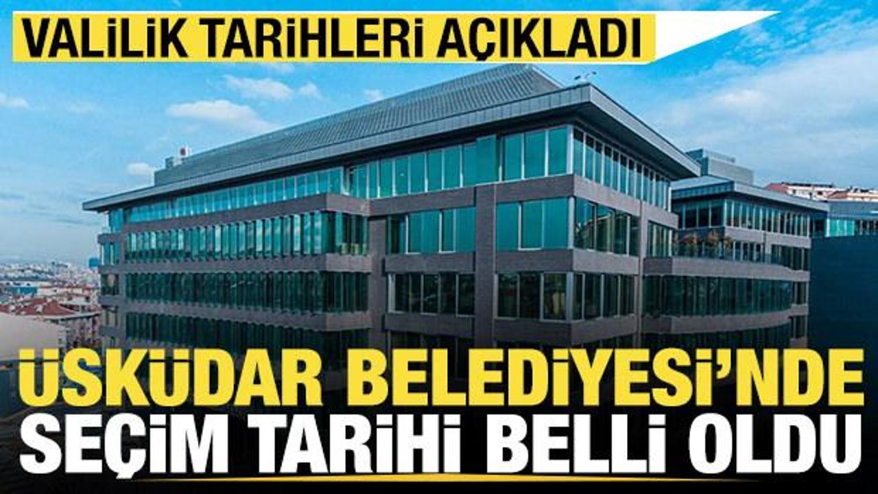 Valilik açıkladı: Üsküdar Belediyesi'nde seçim tarihi belli oldu