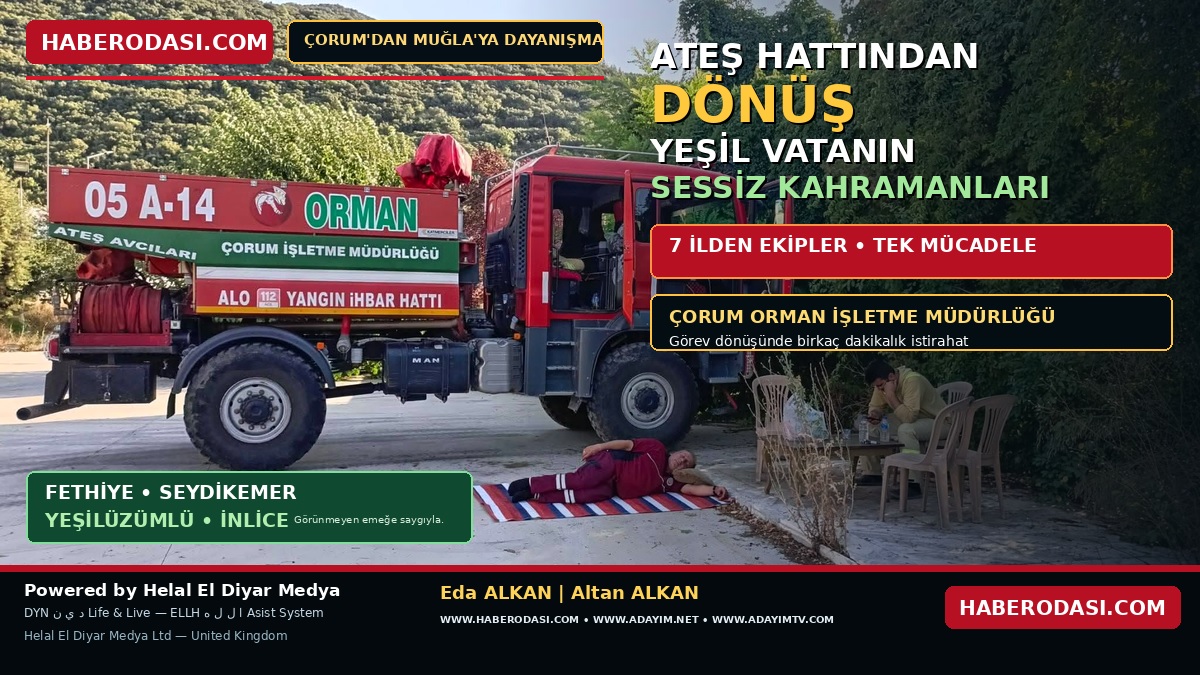 🌲🔥 ATEŞ HATTINDAN DÖNÜŞ: YEŞİL VATANIN SESSİZ KAHRAMANLARI Mugla Seydikemer ve  Fethiye üzümlüdeki yangınların sessiz  Kahramanlarının Ateş Hattından Dönüşü — Orman Kahramanlarının Sessiz Molası