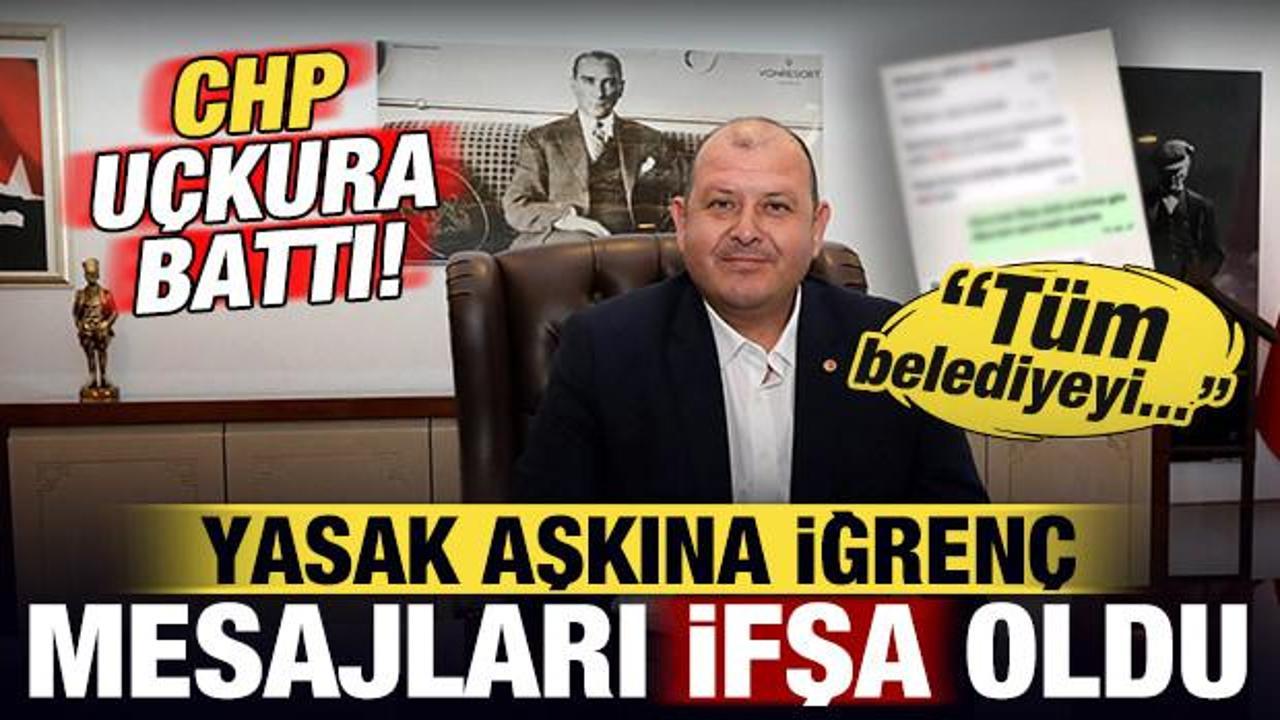 CHP uçkura battı! İlkay Çiçek'in yasak aşkına iğrenç mesajları ifşa oldu: Tüm belediyeyi..
