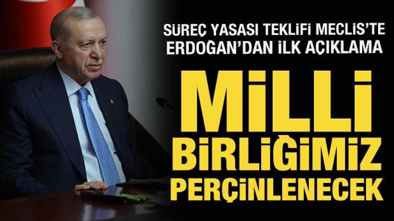 Cumhurbaşkanı Erdoğan'dan süreç yasasıyla ilgili açıklama