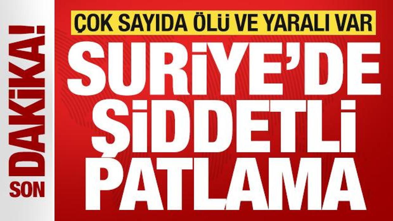 Son dakika duyurdular! Suriye'de şiddetli patlama! Çok sayıda ölü ve yaralı var