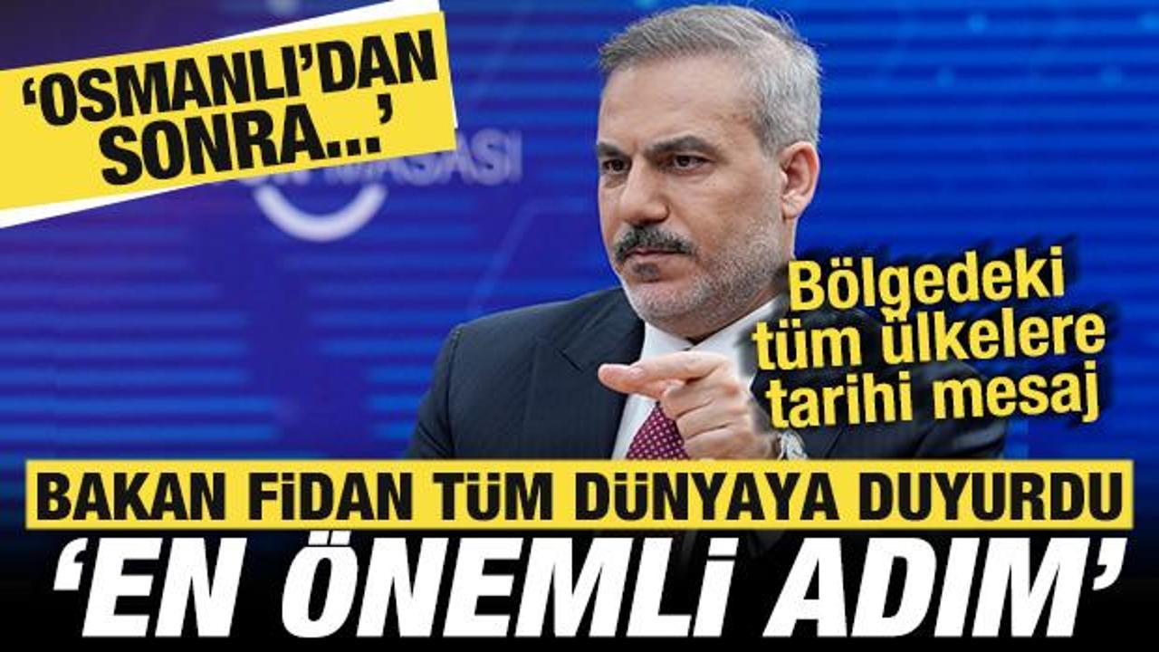 Türkiye'den tarihi mesaj! Bakan Fidan 'En önemli adım' deyip duyurdu: Osmanlı'dan beri...