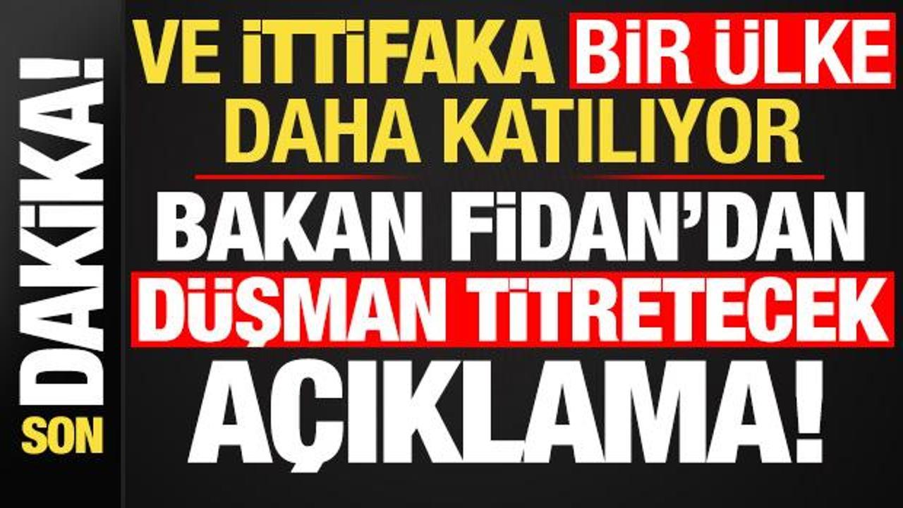 Son dakika: Ve bir ülke daha ittifaka katılıyor! Bakan Fidan duyurdu: Sonraki aşamada...