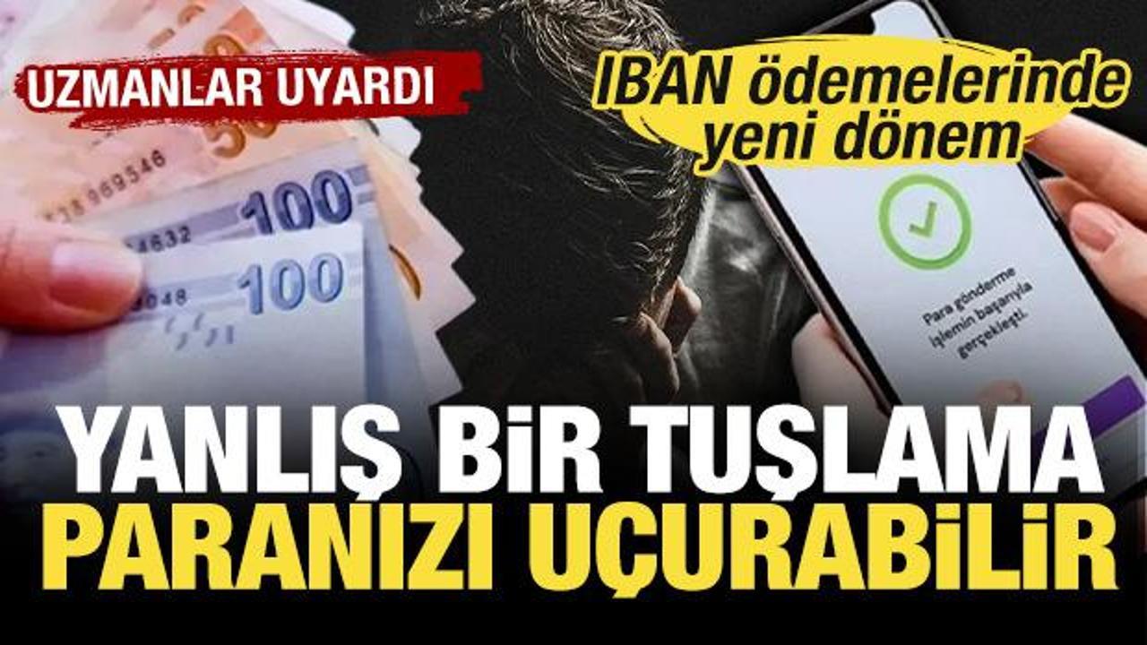 IBAN ödemelerinde yeni dönem: Yanlış bir tuşlama paranızı uçurabilir