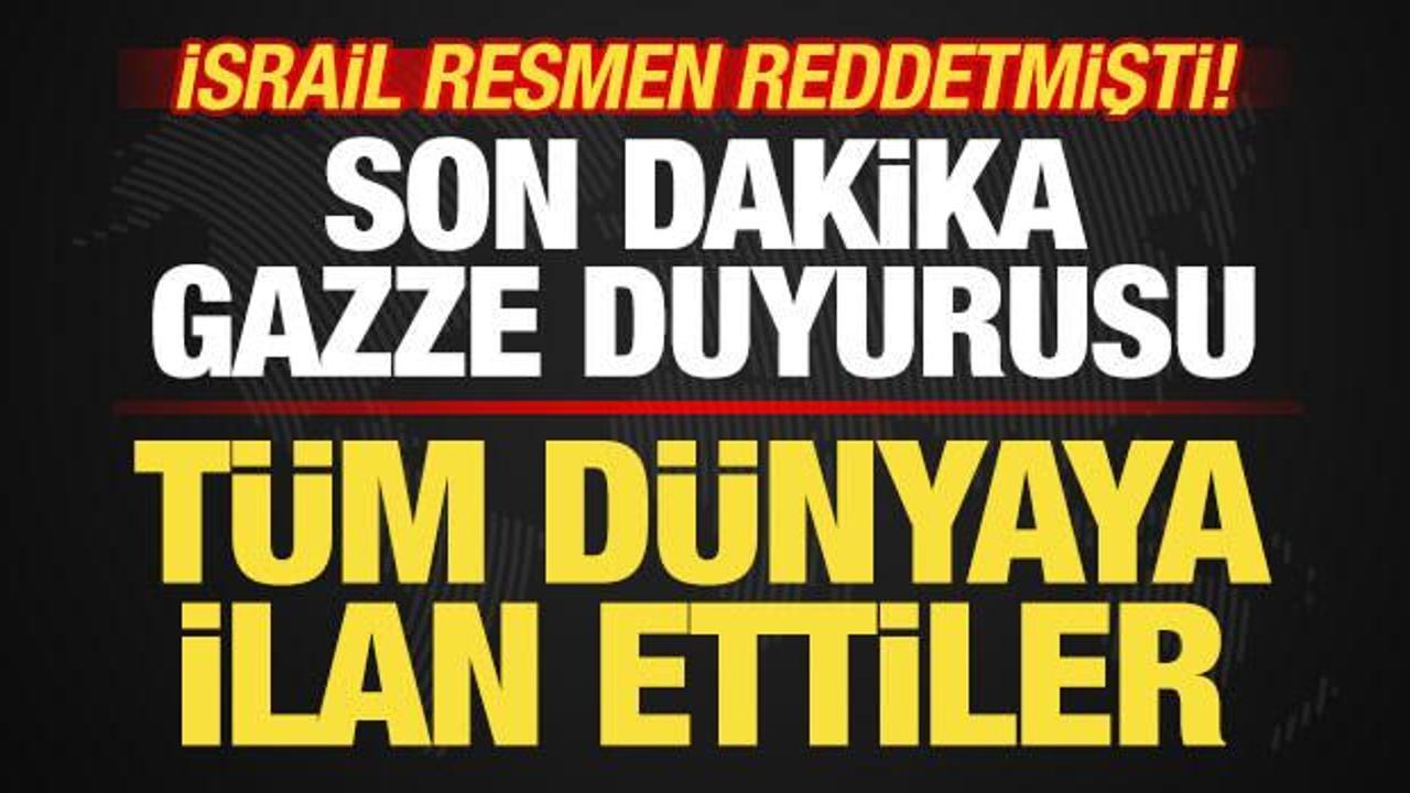 Son dakika Gazze duyurusu! Tüm dünyaya ilan ettiler! İsrail resmen reddetmişti