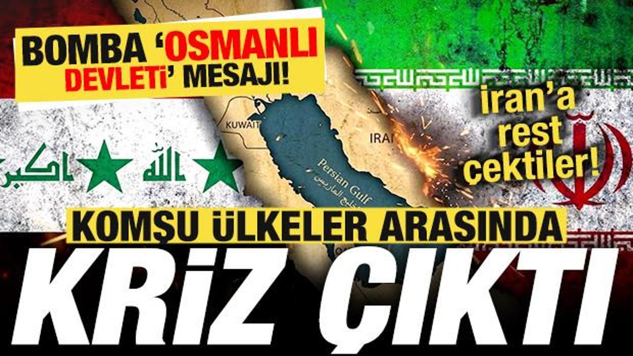 Komşu ülkeler birbirine girdi! İran'a Basra Körfezi resti! Bomba 'Osmanlı Devleti' mesajı