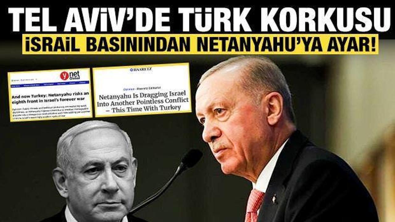 İsrail basını Netanyahu'ya had bildirdi: Türkiye korkusu manşetlerde!