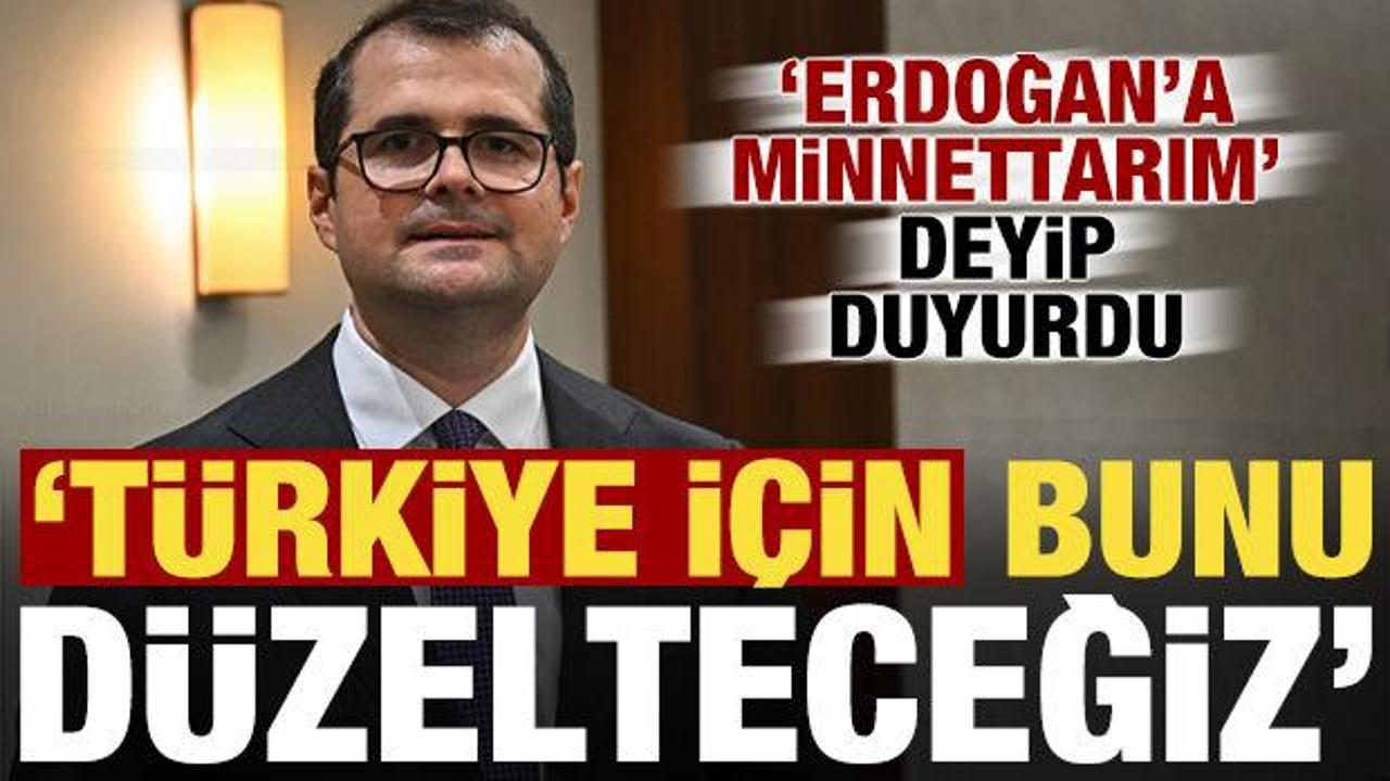 'Erdoğan'a 'minnettarım' dedip duyurdu: Türkiye için bunu düzelteceğiz!