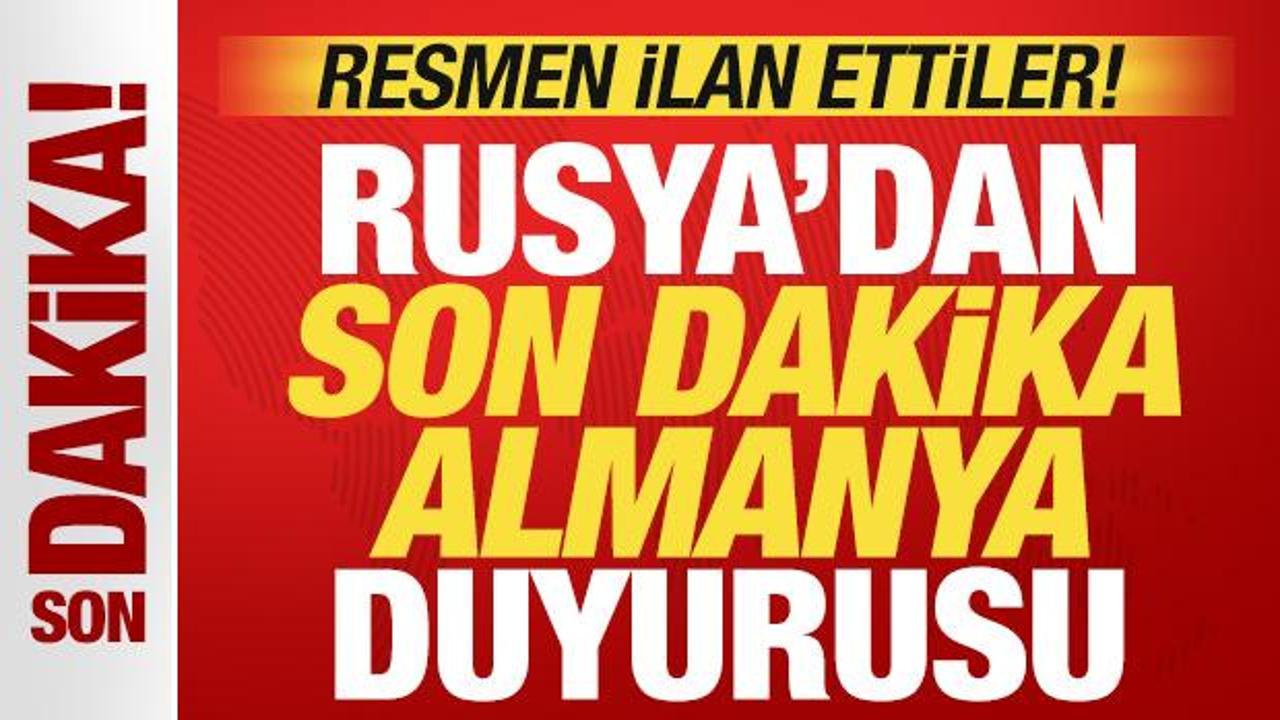 Ve korkulan oldu! Rusya'dan son dakika Almanya duyurusu! Resmen ilan ettiler