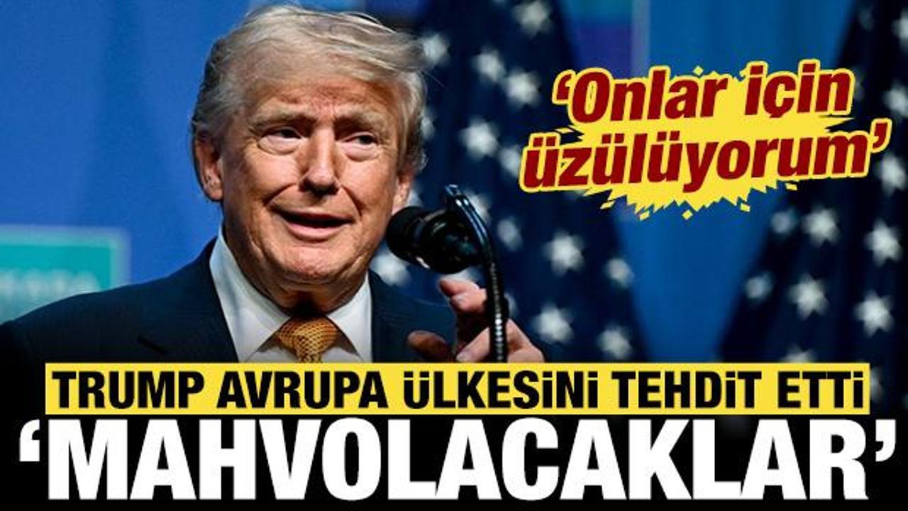 Trump Avrupa ülkesini açık açık tehdit etti: Mahvolacaklar!