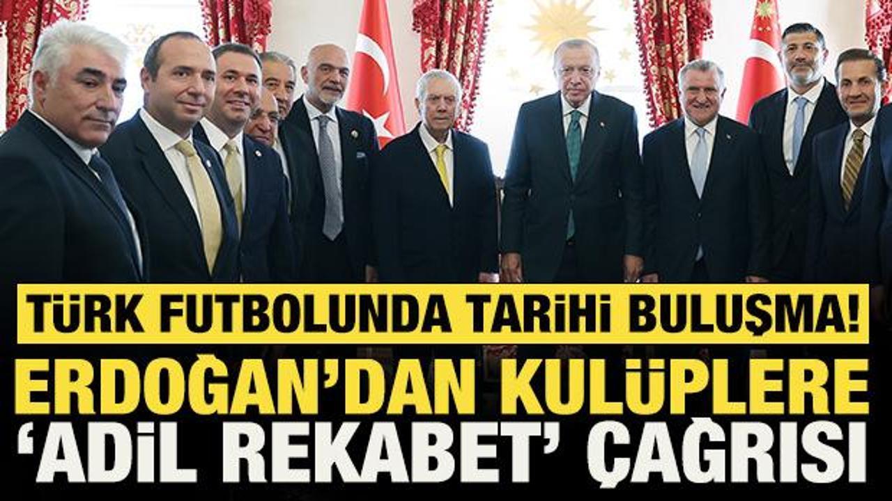 Türk futbolunda tarihi buluşma! Cumhurbaşkanı Erdoğan'dan kulüplere adil rekabet çağrısı