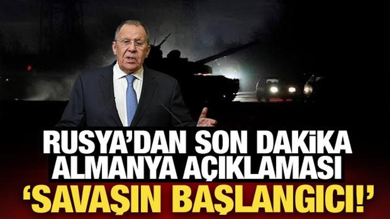 Rusya'dan son dakika Almanya açıklaması: Gerçek bir savaşın başlangıcı!