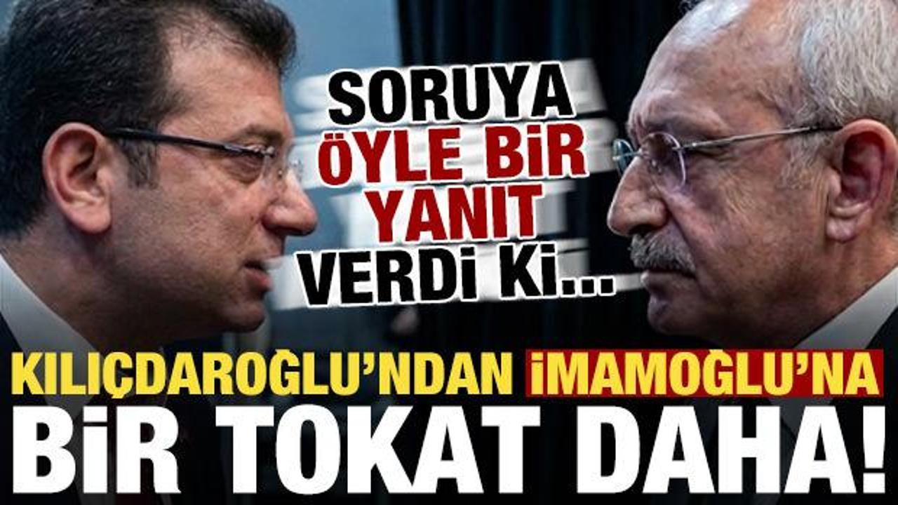 Kılıçdaroğlu'ndan İmamoğlu'na bir tokat daha! Soruya öyle bir cevap verdi ki...
