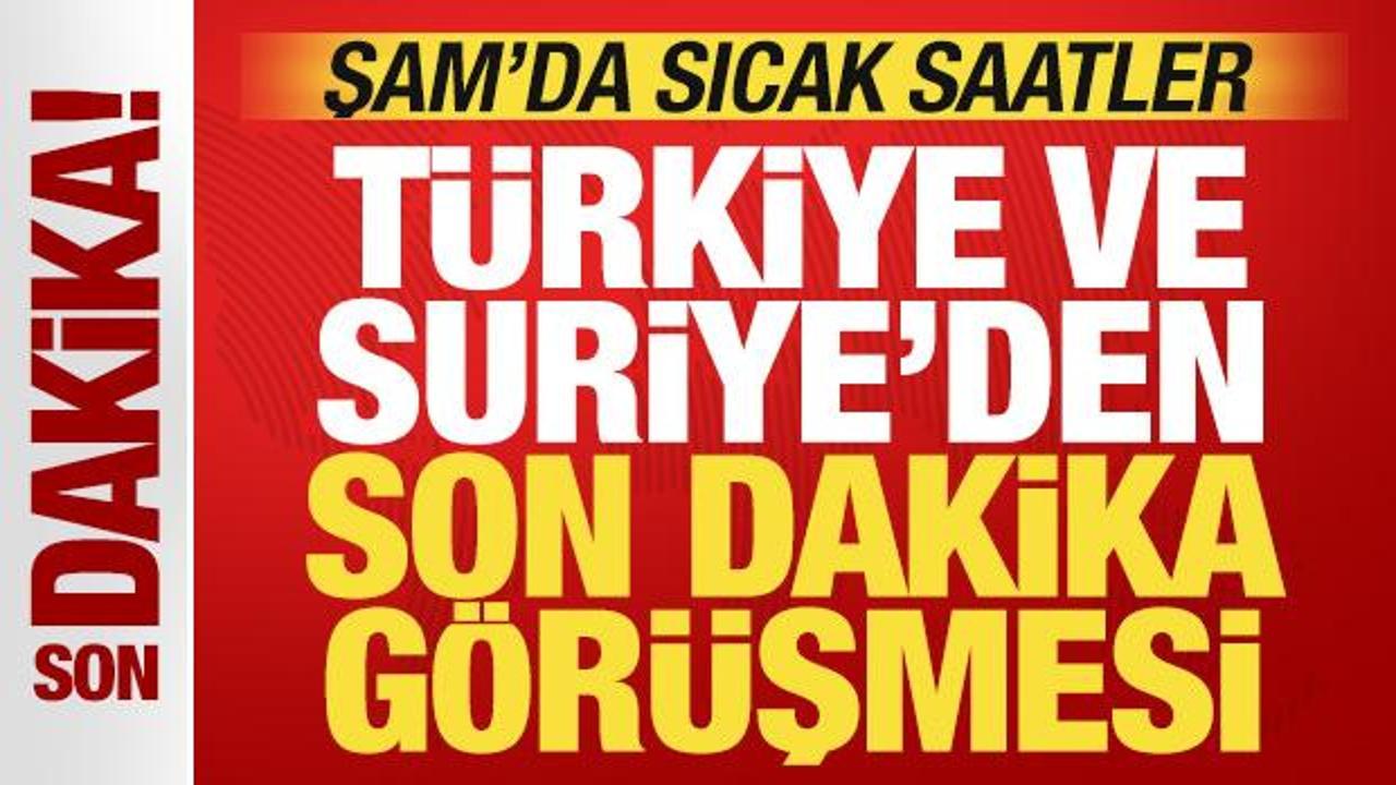 Şam'da sıcak saatler: Türkiye ve Suriye'den son dakika görüşmesi