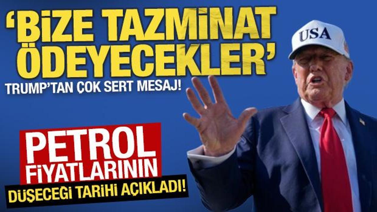 Trump'tan çok sert mesaj! 'Bize tazminat ödeyecekler'
