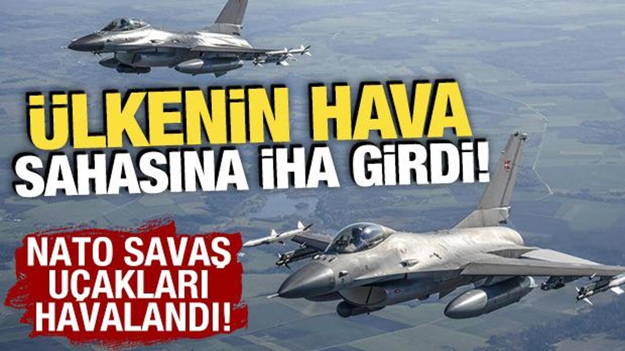 Ülkenin hava sahasına İHA girdi! NATO savaş uçakları havalandı