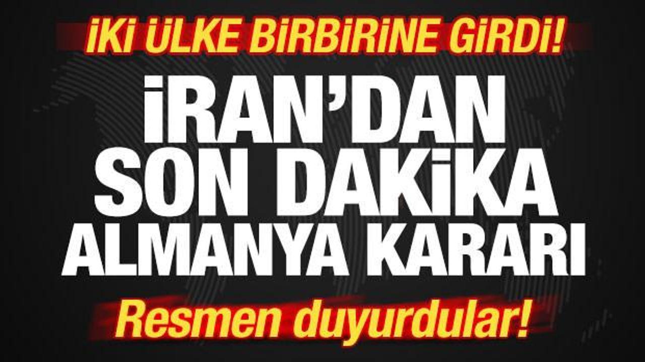 İran'dan son dakika Almanya kararı! İki ülke birbirine girdi! Resmen duyurdular