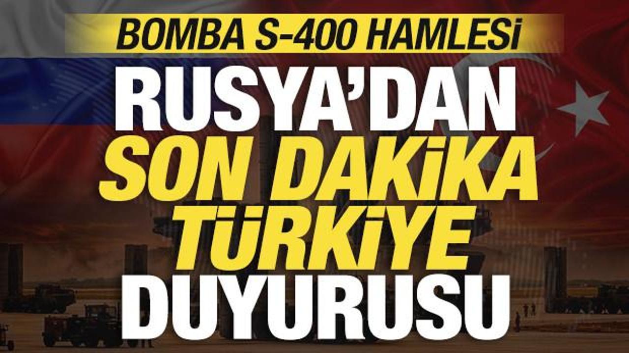 Rusya'dan son dakika Türkiye duyurusu! Bomba S-400 hamlesi
