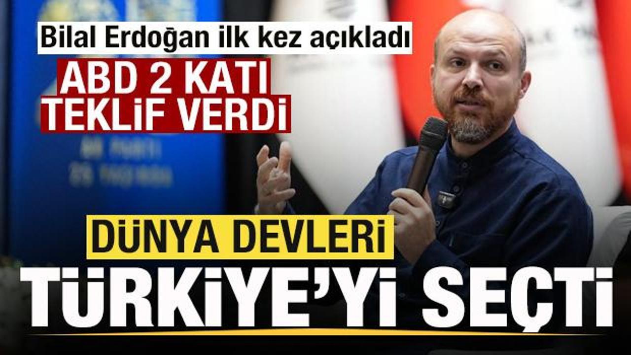 Bilal Erdoğan ilk kez açıkladı! ABD iki katı teklif verdi! Dünya devleri Türkiye'yi seçti