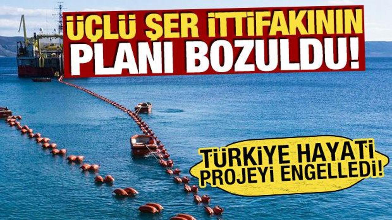 Üçlü şer ittifakının planı bozuldu! Türkiye hayati projeyi engelledi