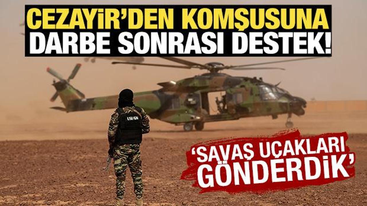 Cezayir'den komşusuna darbe sonrası destek! 'Savaş uçakları gönderdik'