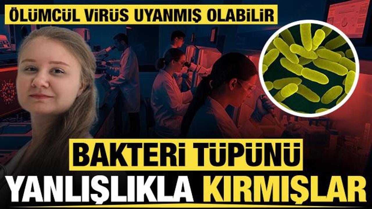 Bakteri tüpünü yanlışlıkla kırmışlar: Ölümcül virüs uyanmış olabilir