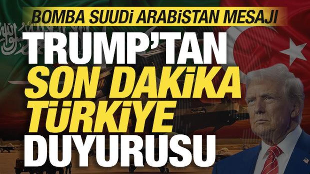 Trump'tan son dakika Türkiye açıklaması! Bomba Suudi Arabistan mesajı