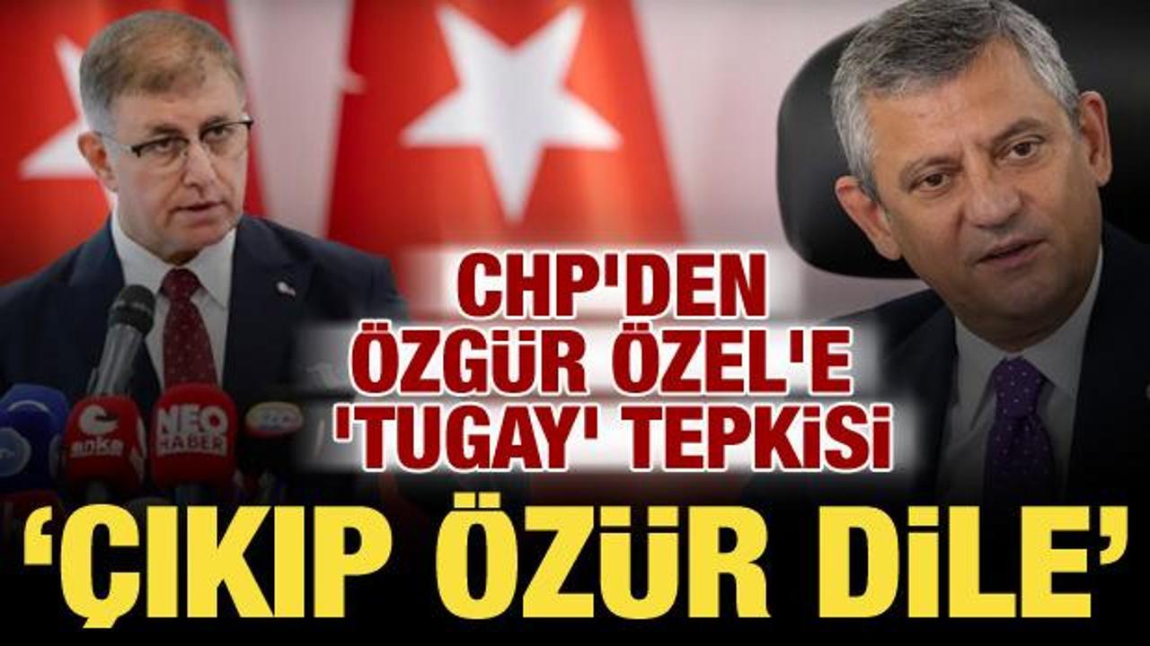 CHP'den Özgür Özel'e Cemil Tugay tepkisi: Çıkıp özür dileyin!
