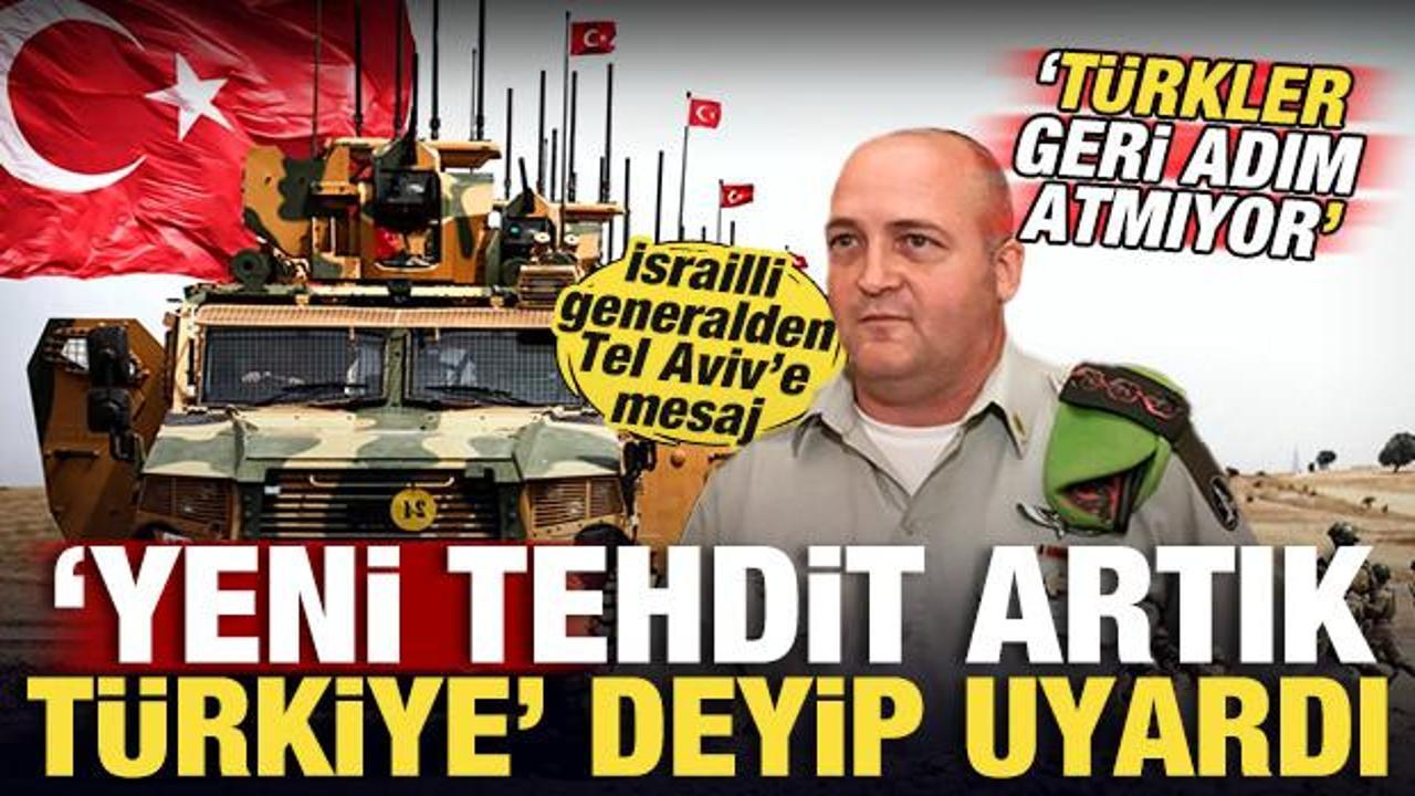 İsrailli general 'Türkiye geri adım atmıyor' deyip uyardı: Yeni tehdit artık Türkler!