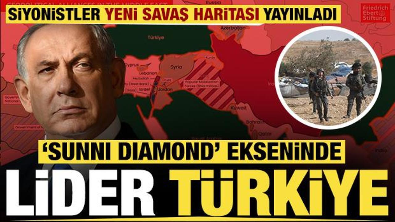 Siyonistler yeni savaş haritası yayınladı: 'Sünni Diamond ekseninde lider ülke Türkiye'
