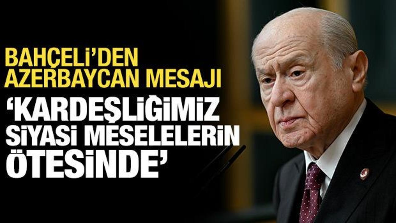 Bahçeli'den Azerbaycan mesajı: İlişkilerimiz köklü ve derindir