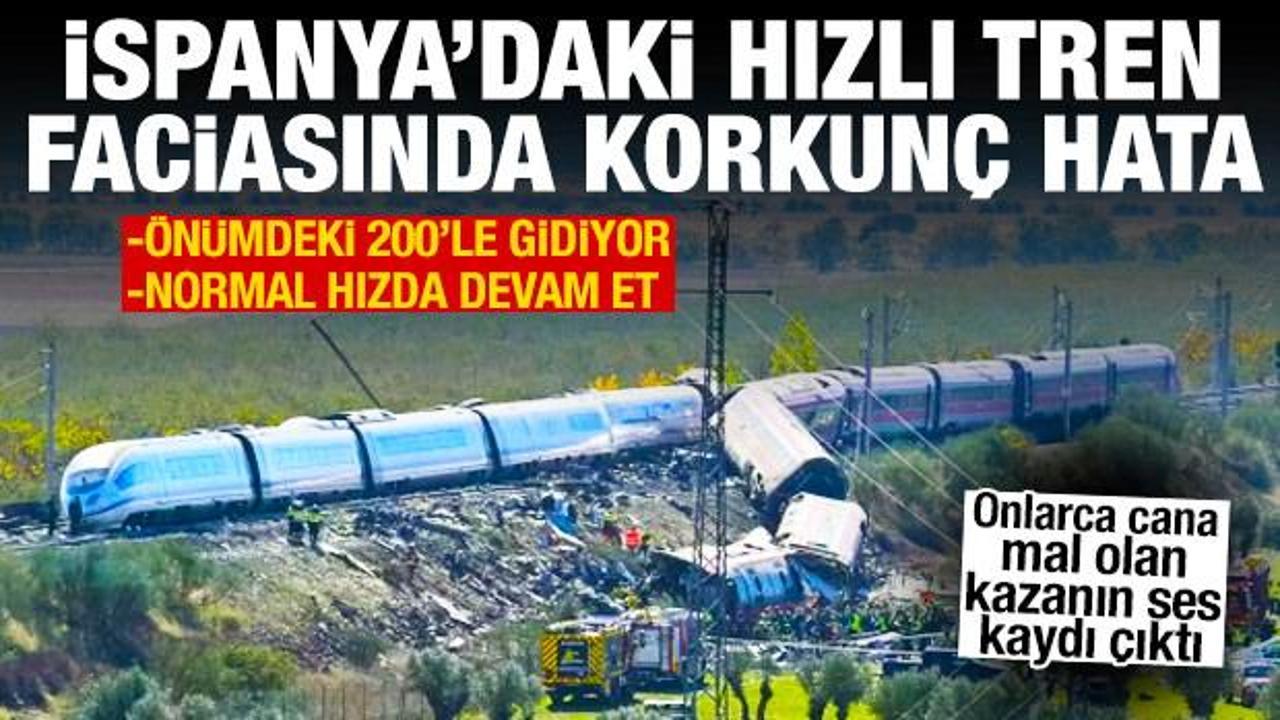 İspanya'daki hızlı tren faciasında korkunç hata: Önümdeki 200'le gidiyor