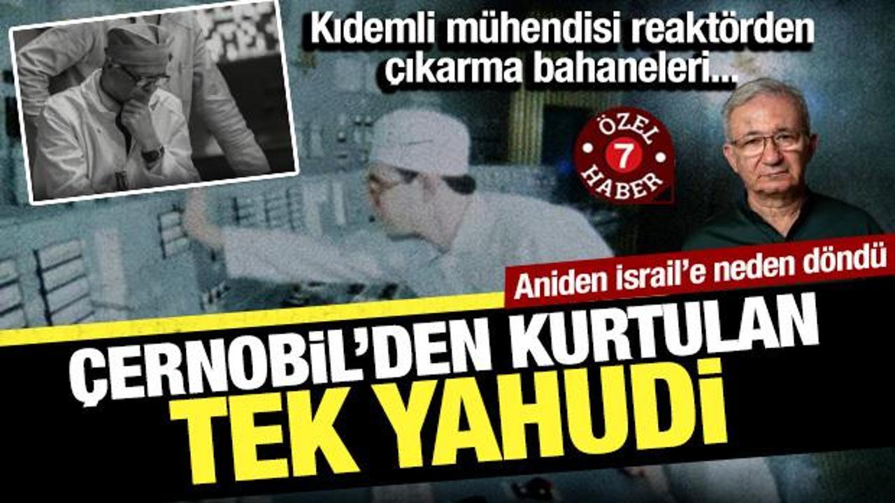 Çernobil'den sağ kurtulup İsrail'e göç eden tek Yahudi mühendis her şeyi anlattı
